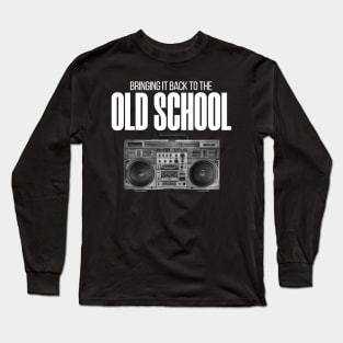 Bringing it back to the old school Long Sleeve T-Shirt